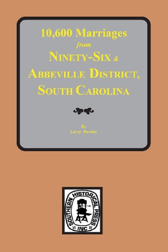 10,600 Marriages From Ninethy-Six And Abbeville District, S.C. [Paperback]