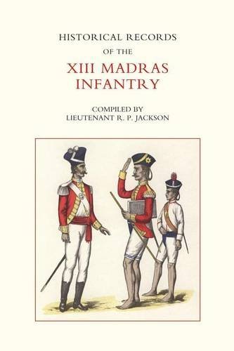 Historical Records Of The Xiii Madras Infantry 1776-1896 [Paperback]