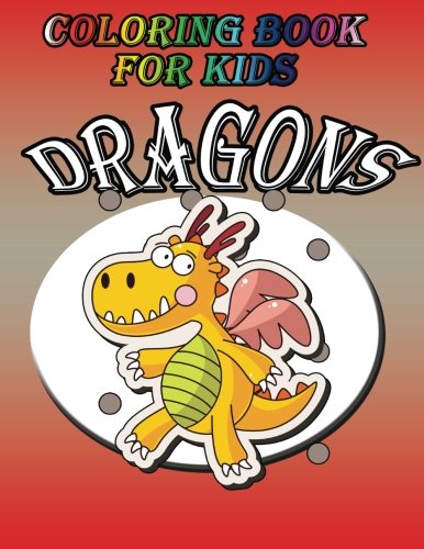 Coloring Book For Kids Dragons [Paperback]