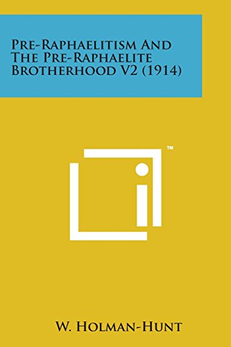 Pre-Raphaelitism and the Pre-Raphaelite Brotherhood V2 (1914) [Paperback]