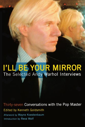 I'll Be Your Mirror The Selected Andy Warhol Intervies [Paperback]