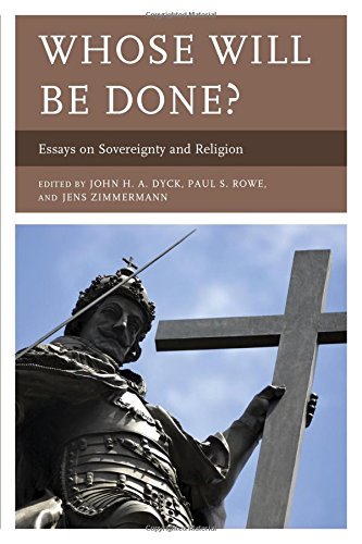 Whose Will Be Done Essays on Sovereignty and Religion [Hardcover]