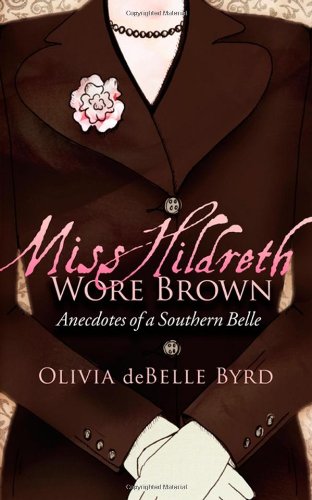 Miss Hildreth Wore Bron Anecdotes of a Southern Belle [Paperback]