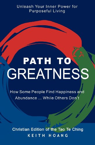 Path To Greatness The Christian Edition Of The Tao Te Ching [Paperback]