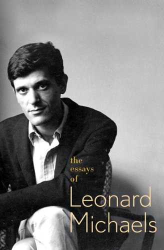 The Essays of Leonard Michaels [Paperback]