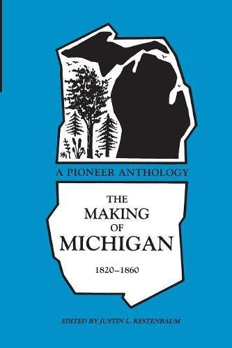 The Making Of Michigan, 1820-1860 A Pioneer Anthology (great Lakes Books) [Paperback]