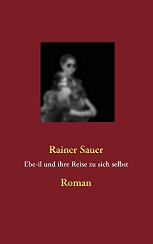 Ebe-Il und Ihre Reise Zu Sich Selbst [Paperback]