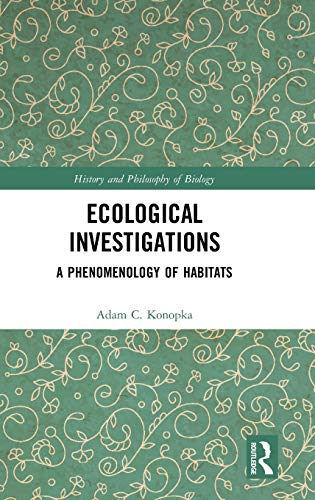 Ecological Investigations A Phenomenology of Habitats [Hardcover]