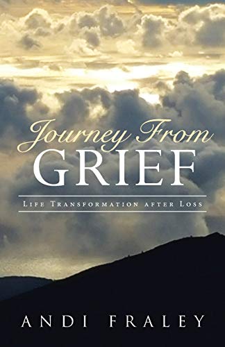 Journey From Grief Life Transformation After Loss [Paperback]