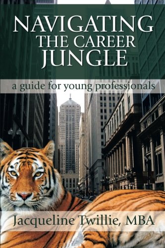 Navigating The Career Jungle A Guide For Young Professionals [Paperback]