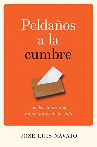 Pelda?os a la Cumbre : Las Lecciones M?s Importantes de la Vida [Paperback]