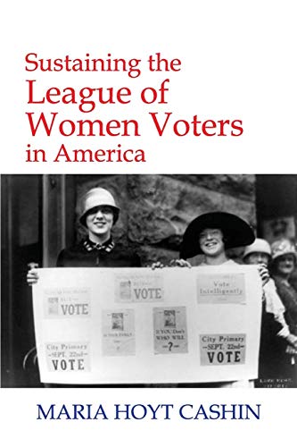 Sustaining The League Of Women Voters In America [Paperback]