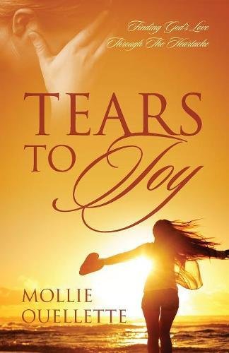 Tears To Joy Finding God's Love Through The Heartache [Paperback]