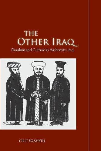 The Other Iraq Pluralism and Culture in Hashemite Iraq [Paperback]