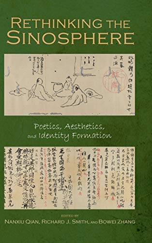 Rethinking the Sinosphere  Poetics, Aesthetics, and Identity Formation [Hardcover]