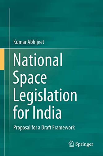 National Space Legislation for India: Proposal for a Draft Framework [Hardcover]