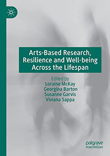 Arts-Based Research, Resilience and Well-being Across the Lifespan [Paperback]