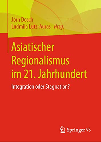 Asiatischer Regionalismus im 21. Jahrhundert Integration oder Stagnation [Hardcover]