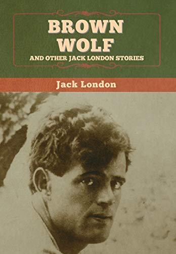 Bron Wolf And Other Jack London Stories [Hardcover]