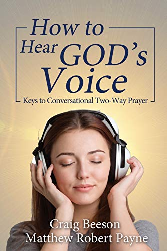 Ho To Hear God's Voice Keys To Conversational To-Way Prayer [Paperback]