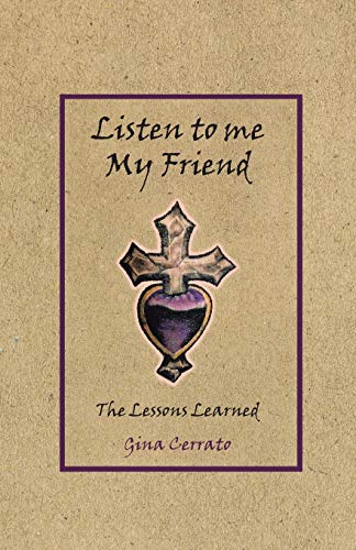 Listen to Me My Friend  The Lessons Learned [Paperback]