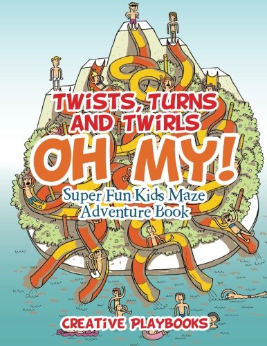 Tists, Turns and Tirls, Oh My Super Fun Kids Maze Adventure Book [Paperback]