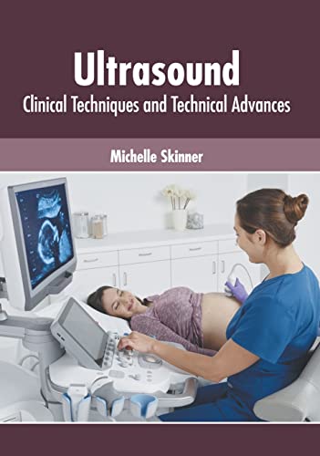 Ultrasound Clinical Techniques and Technical Advances [Hardcover]