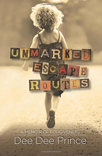 Unmarked Escape Routes  A Memoir of Forgiveness [Paperback]