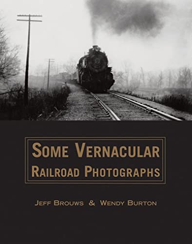 Some Vernacular Railroad Photographs [Hardcover]