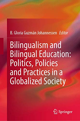 Bilingualism and Bilingual Education: Politics, Policies and Practices in a Glob [Hardcover]