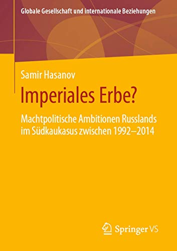 Imperiales Erbe?: Machtpolitische Ambitionen Russlands im Sdkaukasus zwischen 1 [Paperback]