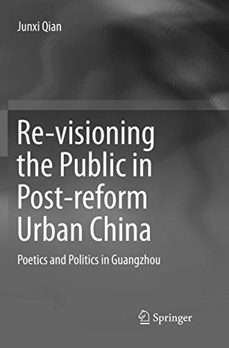 Re-visioning the Public in Post-reform Urban China: Poetics and Politics in Guan [Paperback]