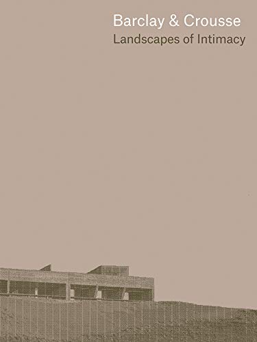 Barclay & Crousse: Landscapes of Intimacy [Hardcover]