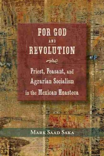 For God And Revolution: Priest, Peasant, And Agrarian Socialism In The Mexican H [Hardcover]