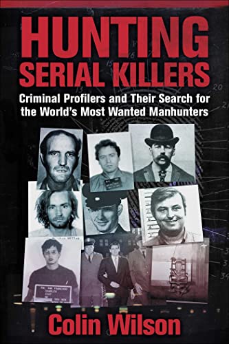 Hunting Serial Killers: Criminal Profilers and Their Search for the World's  [Paperback]