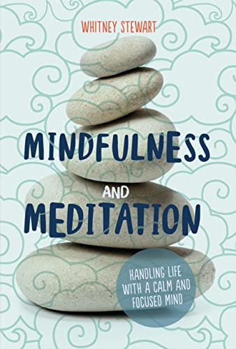 Mindfulness and Meditation : Handling Life with a Calm and Focused Mind [Paperback]