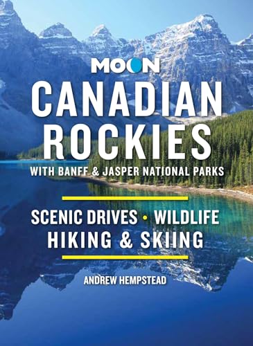 Moon Canadian Rockies: With Banff & Jasper National Parks: Scenic Drives, Wi [Paperback]