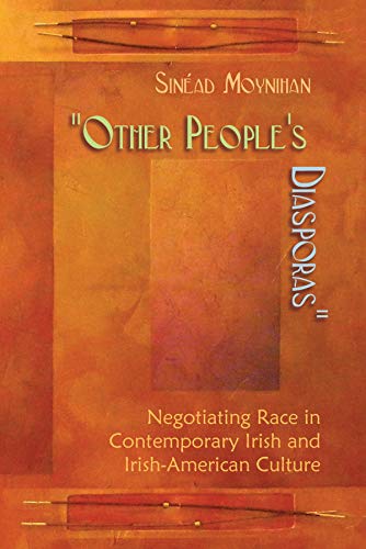 Other People's Diasporas: Negotiating Race In Contemporary Irish And Irish Ameri [Hardcover]