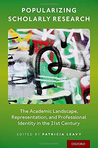 Popularizing Scholarly Research: The Academic Landscape, Representation, and Pro [Paperback]