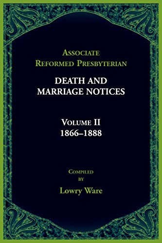 Associated Reformed Presbyterian Death And Marriage Notices Volume Ii