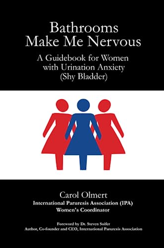 Bathrooms Make Me Nervous A Guidebook For Women With Urination Anxiety (shy Bla [Paperback]