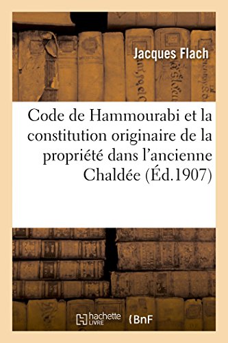 Code de Hammourabi et la Constitution Originaire de la Proprit Dans l'Ancienne [Paperback]