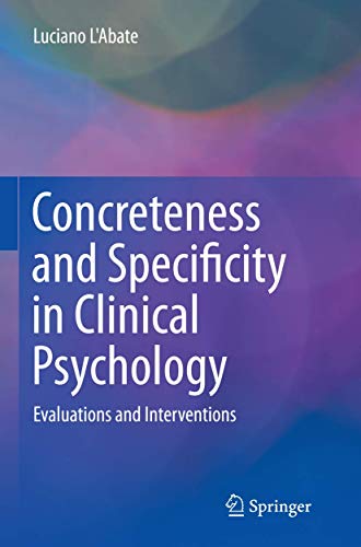 Concreteness and Specificity in Clinical Psychology: Evaluations and Interventio [Paperback]