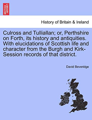 Culross and Tulliallan or, Perthshire on Forth, Its History and Antiquities it [Paperback]