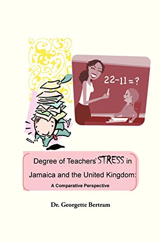 Degree of Teachers' Stress in Jamaica and the United Kingdom  A Comparative Per [Paperback]