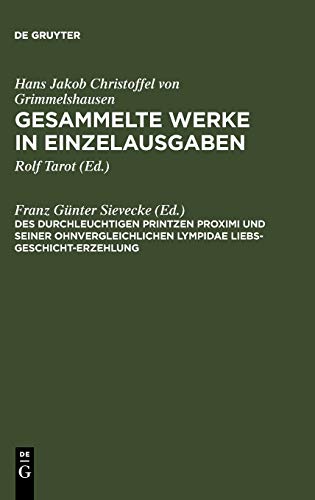 Des Durchleuchtigen Printzen Proximi und Seiner ohnvergleichlichen Lympidae Lieb [Hardcover]