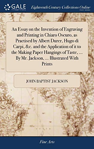 Essay on the Invention of Engraving and Printing in Chiaro Oscuro, As Practised  [Hardcover]