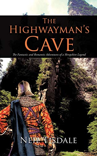 Highayman's Cave  The Fantastic and Romantic Adventures of a Shropshire Legend [Paperback]