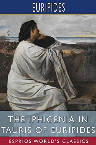 Iphigenia In Tauris Of Euripides (Esprios Classics)