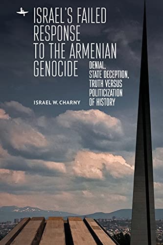 Israel's Failed Response to the Armenian Genocide Denial, State Deception, Trut [Paperback]